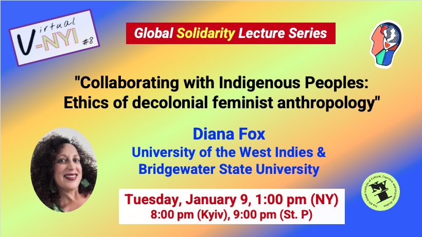 Collaborating with Indigenous Peoples: Ethics of Decolonial Feminist Anthropology - Diana Fox (University of the West Indies/Bridgewater State University)