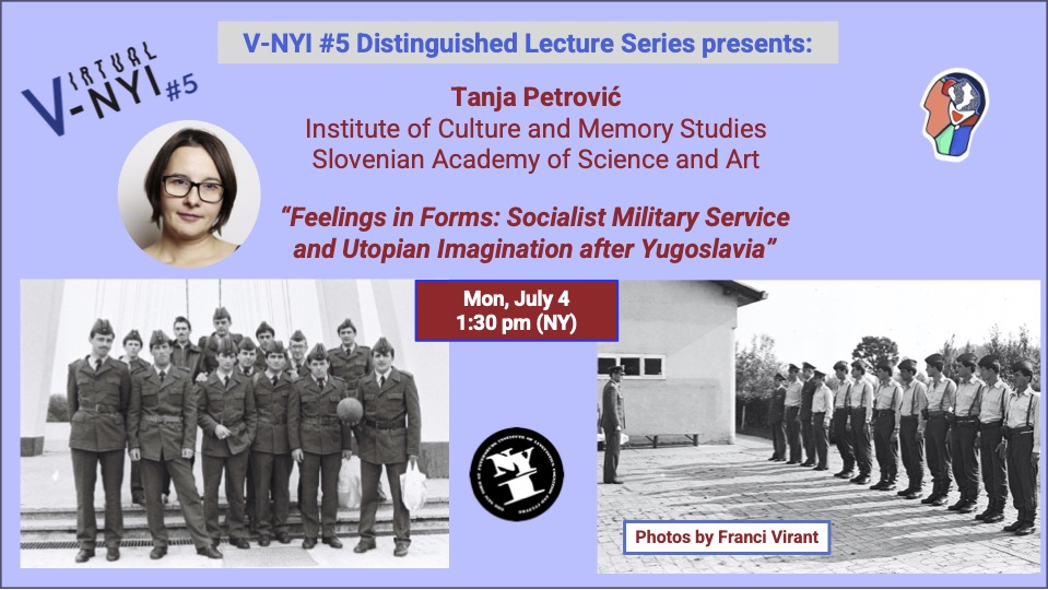 Feelings in Forms: Socialist Military Service and Utopian Imagination after Yugoslavia - Tanja Petrović (Slovenian Academy of Science and Art)